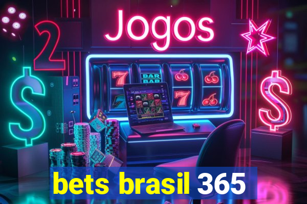 bets brasil 365